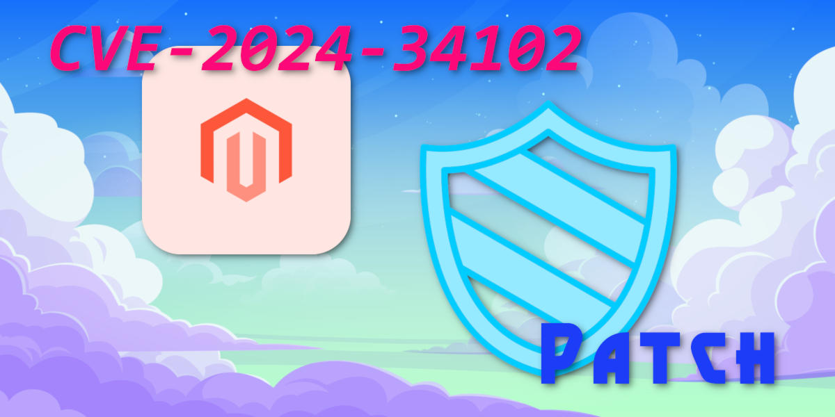 CVE-2024-34102(a.k.a CosmicSting) How to Defend